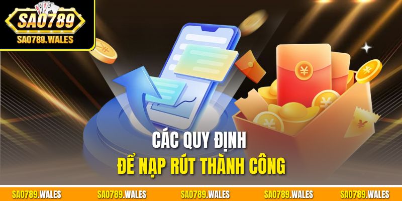 Các quy định để nạp rút thành công