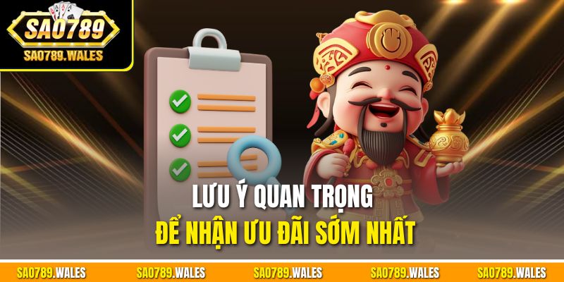 Lưu ý quan trọng để nhận ưu đãi sớm nhất