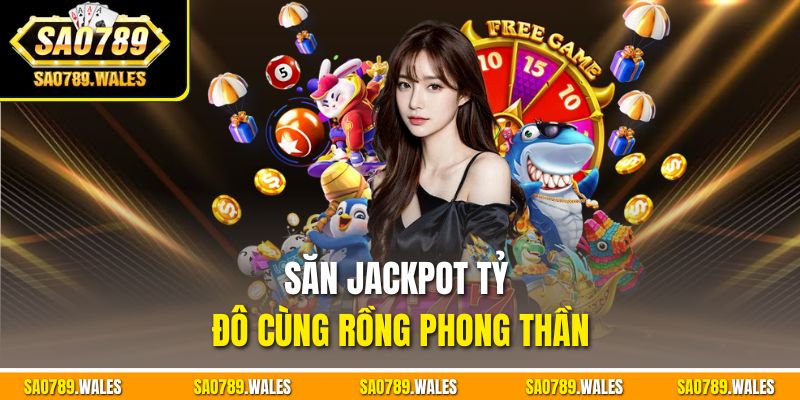 Săn jackpot tỷ đô cùng Rồng Phong Thần